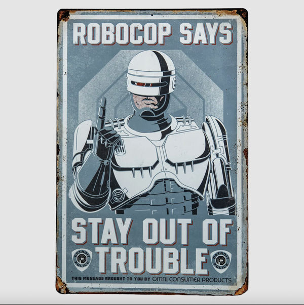 Robocop Stay Out Of Trouble Metal Sign